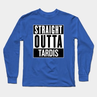 Straight Outta Tardis Doctor Who Long Sleeve T-Shirt